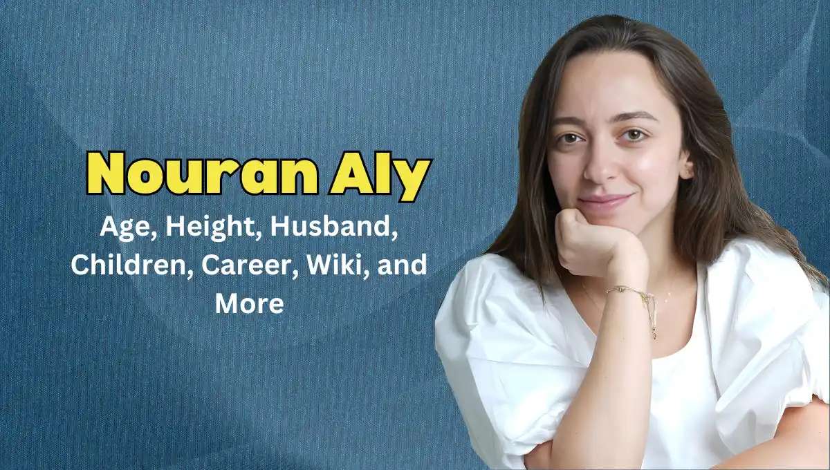 Nouran Aly Age, Height, Husband, Children, Career, Wiki, and More